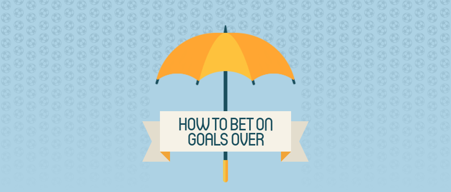 How-to-Bet-on-Goals-Over